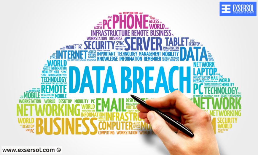 Exsersol Inc.’s Guide to Preventing Data Breaches and Protecting Your Business